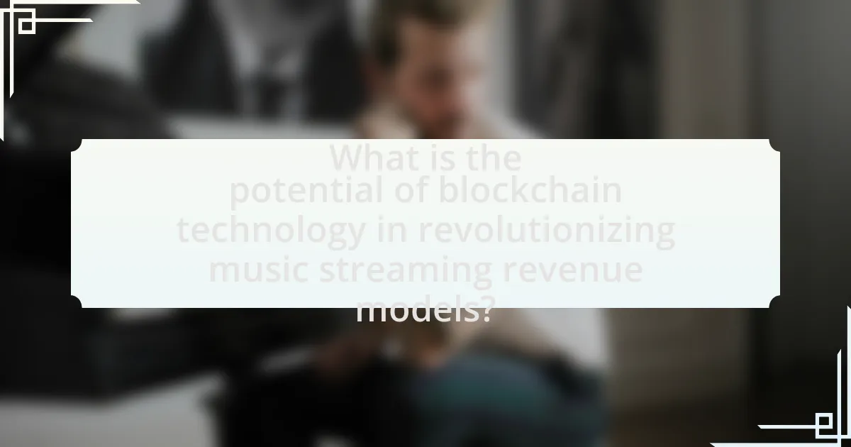 What is the potential of blockchain technology in revolutionizing music streaming revenue models?