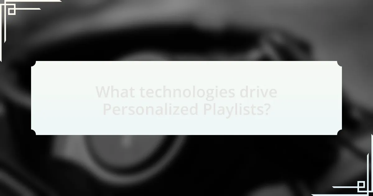 What technologies drive Personalized Playlists?